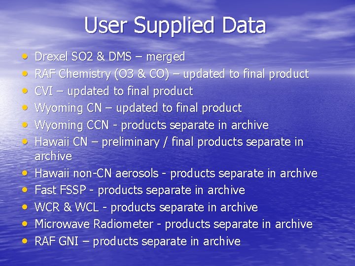 User Supplied Data • • • Drexel SO 2 & DMS – merged RAF