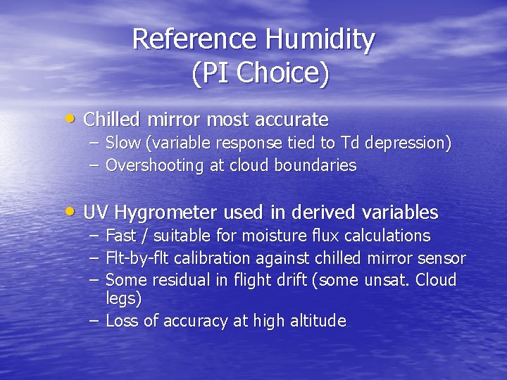 Reference Humidity (PI Choice) • Chilled mirror most accurate – Slow (variable response tied