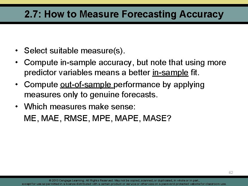 2. 7: How to Measure Forecasting Accuracy • Select suitable measure(s). • Compute in-sample