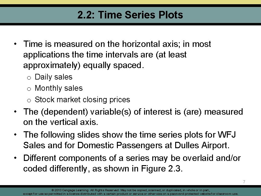 2. 2: Time Series Plots • Time is measured on the horizontal axis; in