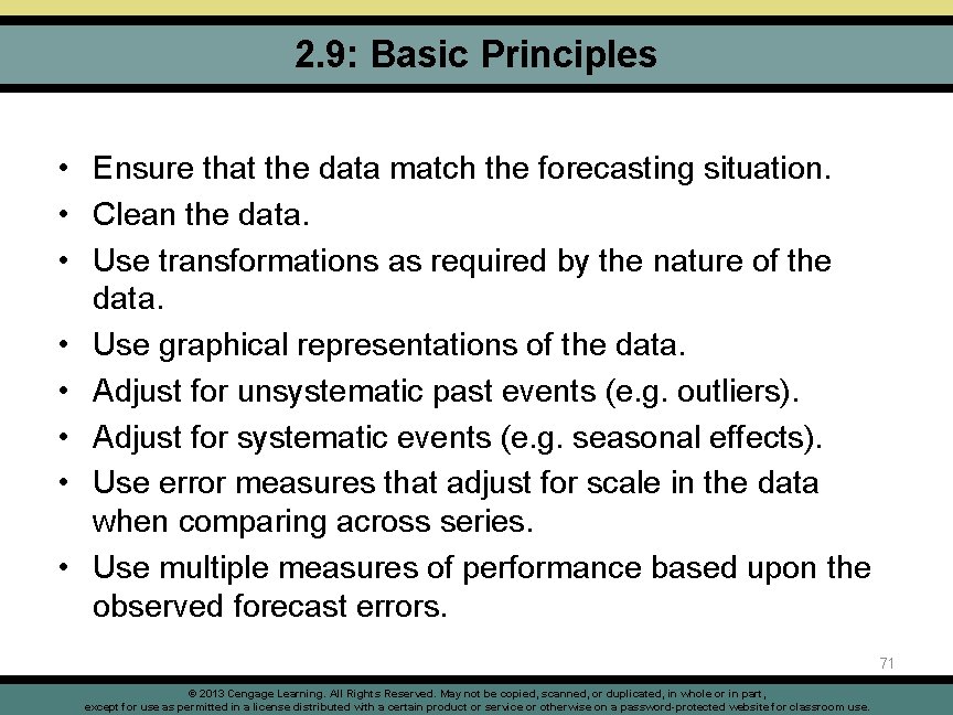 2. 9: Basic Principles • Ensure that the data match the forecasting situation. •