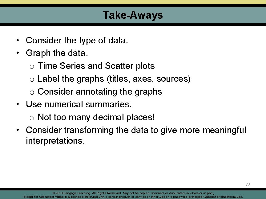 Take-Aways • Consider the type of data. • Graph the data. o Time Series