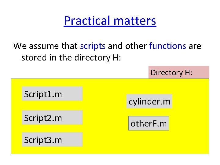 Practical matters We assume that scripts and other functions are stored in the directory