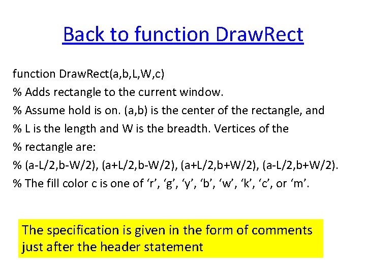 Back to function Draw. Rect(a, b, L, W, c) % Adds rectangle to the