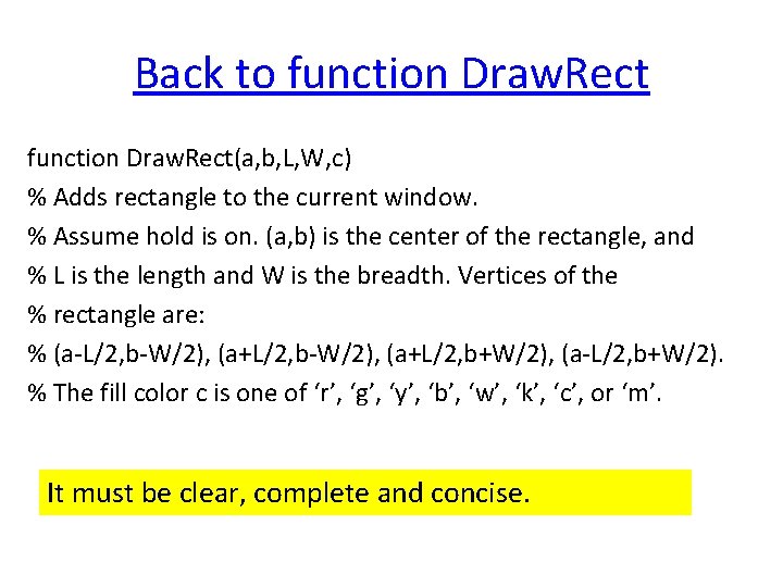 Back to function Draw. Rect(a, b, L, W, c) % Adds rectangle to the