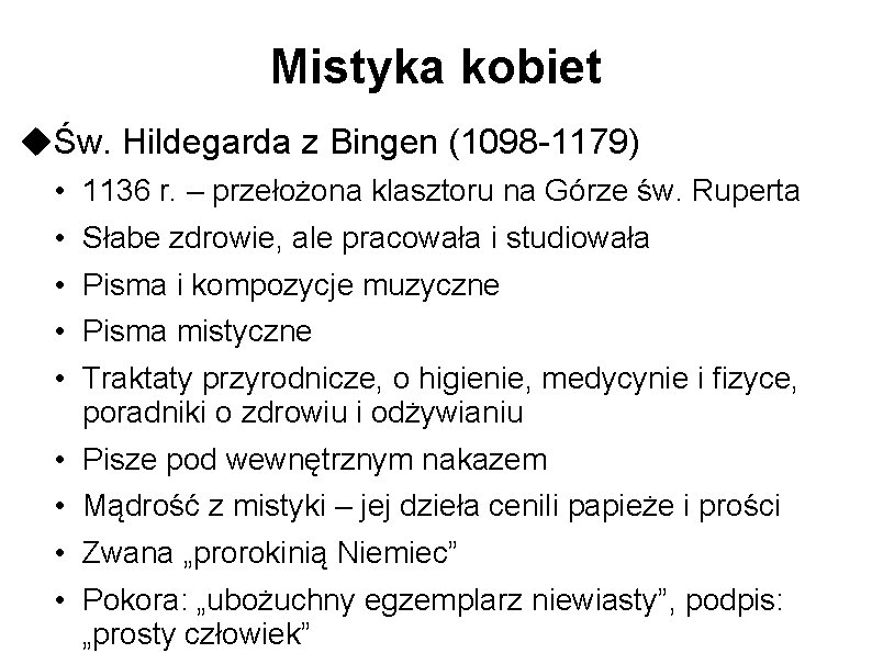 Mistyka kobiet Św. Hildegarda z Bingen (1098 -1179) • • • 1136 r. –