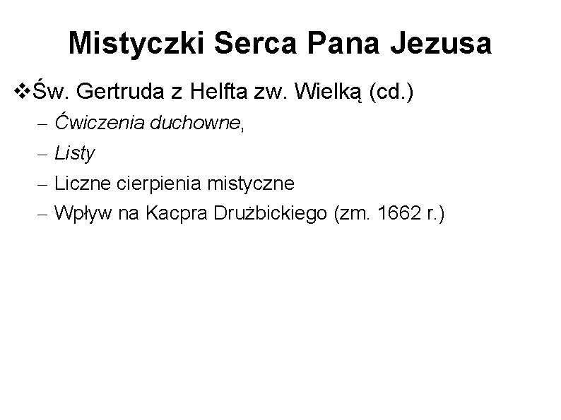 Mistyczki Serca Pana Jezusa Św. Gertruda z Helfta zw. Wielką (cd. ) – –
