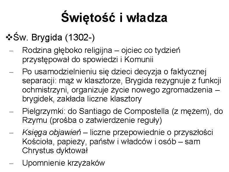 Świętość i władza Św. Brygida (1302 -) – Rodzina głęboko religijna – ojciec co