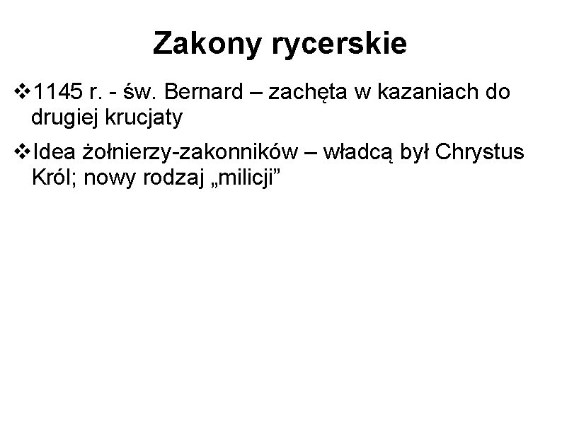 Zakony rycerskie 1145 r. - św. Bernard – zachęta w kazaniach do drugiej krucjaty