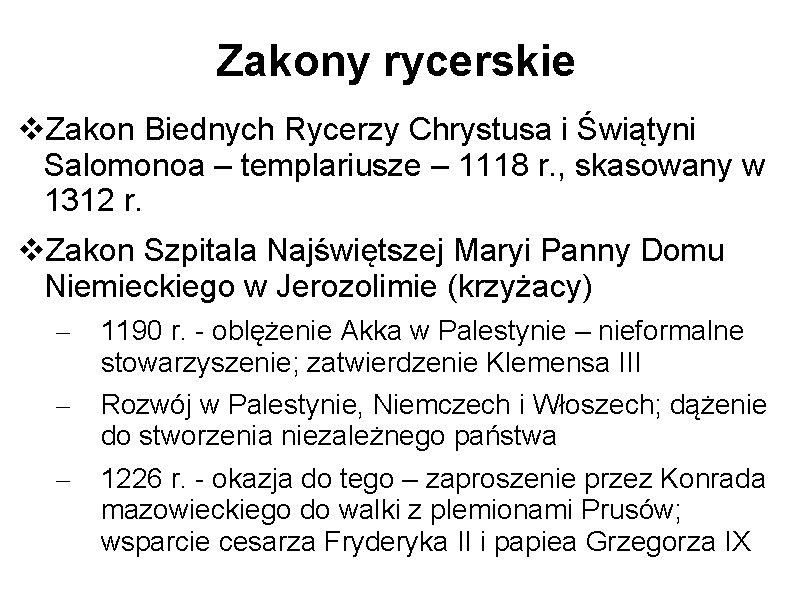 Zakony rycerskie Zakon Biednych Rycerzy Chrystusa i Świątyni Salomonoa – templariusze – 1118 r.