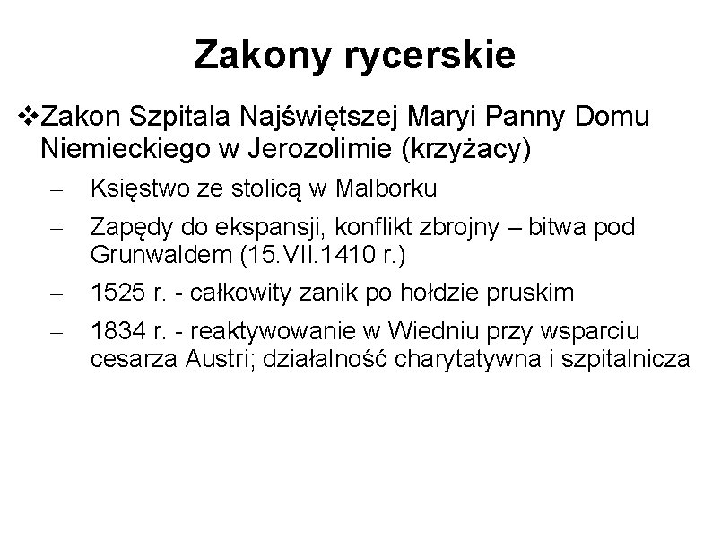 Zakony rycerskie Zakon Szpitala Najświętszej Maryi Panny Domu Niemieckiego w Jerozolimie (krzyżacy) – –