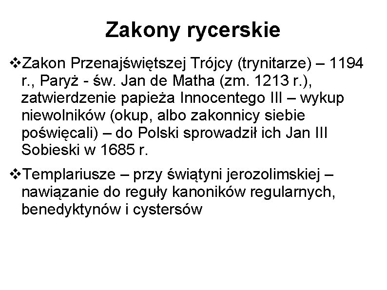 Zakony rycerskie Zakon Przenajświętszej Trójcy (trynitarze) – 1194 r. , Paryż - św. Jan