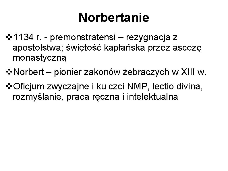 Norbertanie 1134 r. - premonstratensi – rezygnacja z apostolstwa; świętość kapłańska przez ascezę monastyczną