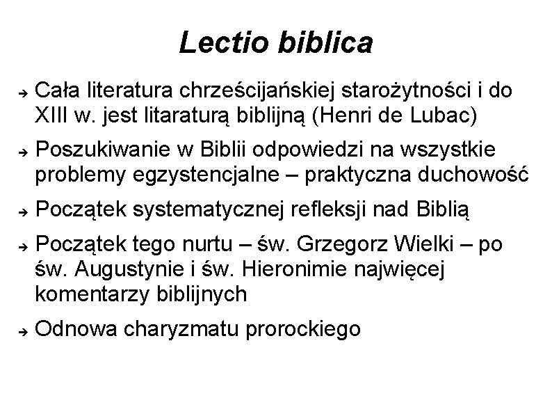 Lectio biblica Cała literatura chrześcijańskiej starożytności i do XIII w. jest litaraturą biblijną (Henri