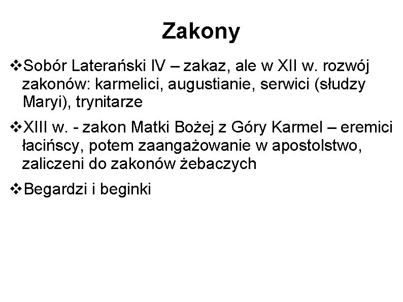 Zakony Sobór Laterański IV – zakaz, ale w XII w. rozwój zakonów: karmelici, augustianie,