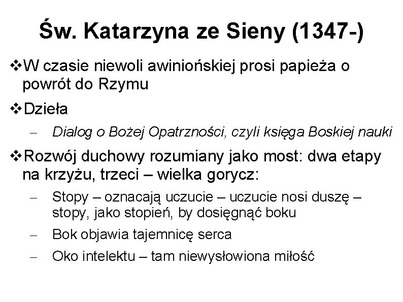 Św. Katarzyna ze Sieny (1347 -) W czasie niewoli awiniońskiej prosi papieża o powrót