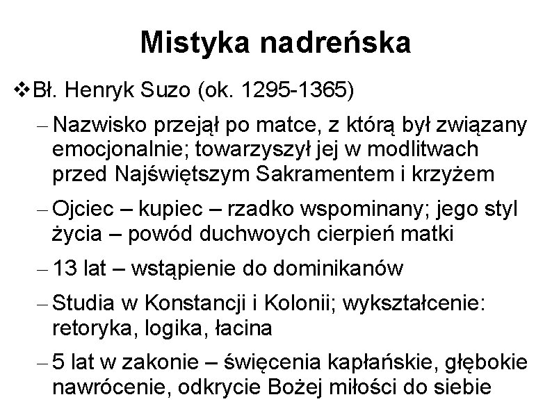 Mistyka nadreńska Bł. Henryk Suzo (ok. 1295 -1365) – Nazwisko przejął po matce, z