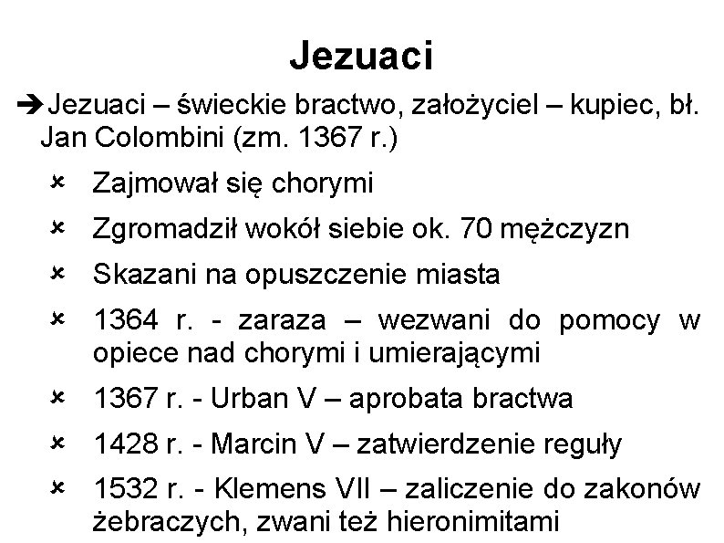 Jezuaci – świeckie bractwo, założyciel – kupiec, bł. Jan Colombini (zm. 1367 r. )