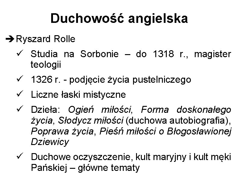 Duchowość angielska Ryszard Rolle Studia na Sorbonie – do 1318 r. , magister teologii