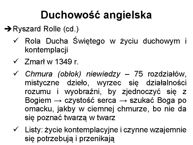 Duchowość angielska Ryszard Rolle (cd. ) Rola Ducha Świętego w życiu duchowym i kontemplacji