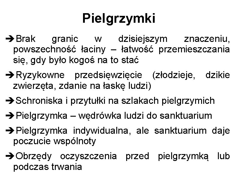 Pielgrzymki Brak granic w dzisiejszym znaczeniu, powszechność łaciny – łatwość przemieszczania się, gdy było