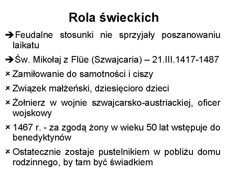 Rola świeckich Feudalne stosunki nie sprzyjały poszanowaniu laikatu Św. Mikołaj z Flüe (Szwajcaria) –