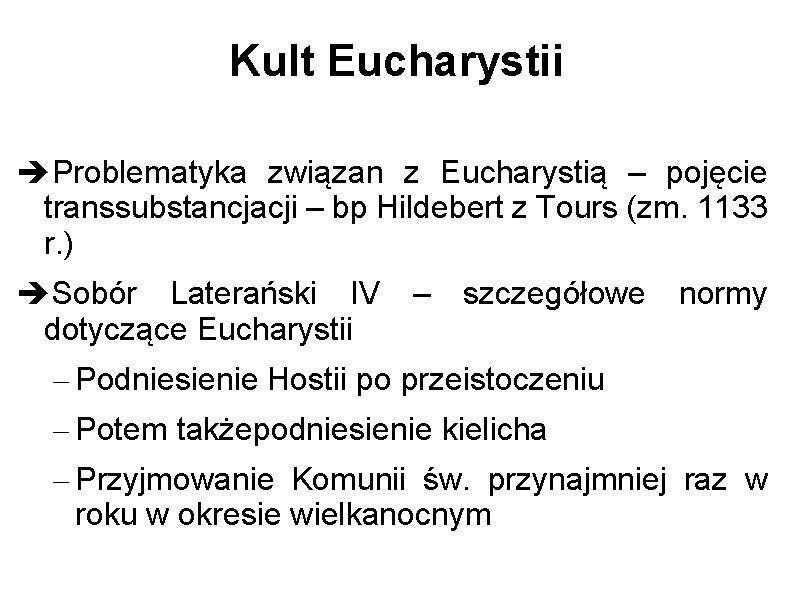 Kult Eucharystii Problematyka związan z Eucharystią – pojęcie transsubstancjacji – bp Hildebert z Tours