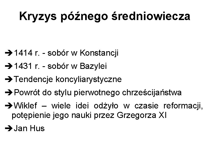 Kryzys późnego średniowiecza 1414 r. - sobór w Konstancji 1431 r. - sobór w