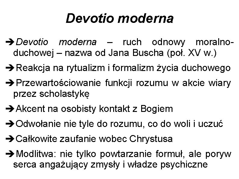 Devotio moderna – ruch odnowy moralnoduchowej – nazwa od Jana Buscha (poł. XV w.
