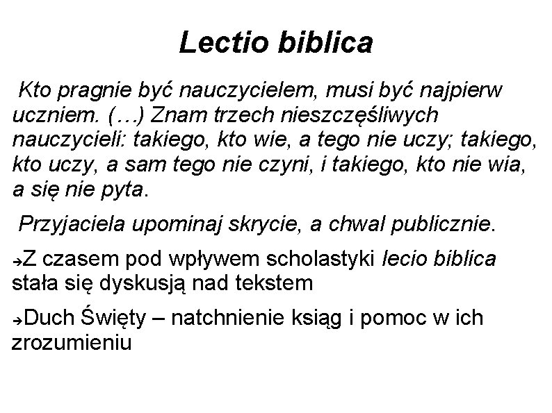 Lectio biblica Kto pragnie być nauczycielem, musi być najpierw uczniem. (…) Znam trzech nieszczęśliwych