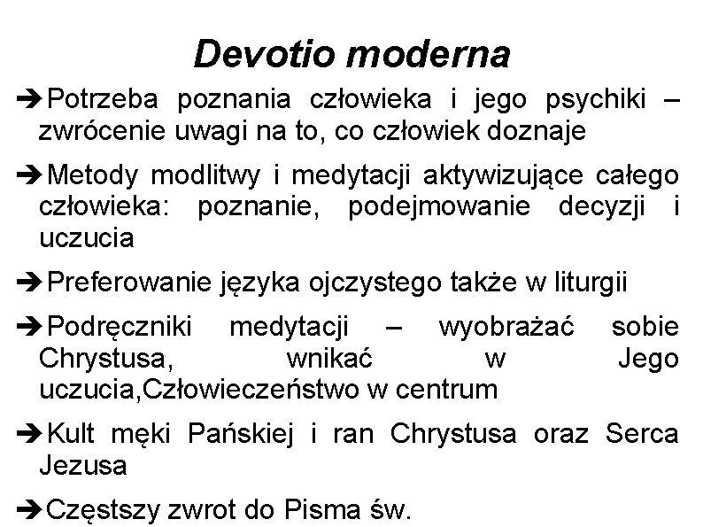 Devotio moderna Potrzeba poznania człowieka i jego psychiki – zwrócenie uwagi na to, co