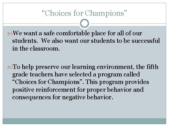 “Choices for Champions” We want a safe comfortable place for all of our students.