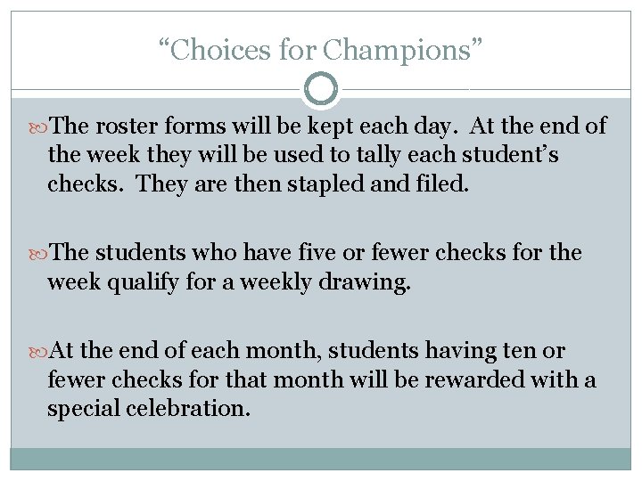 “Choices for Champions” The roster forms will be kept each day. At the end