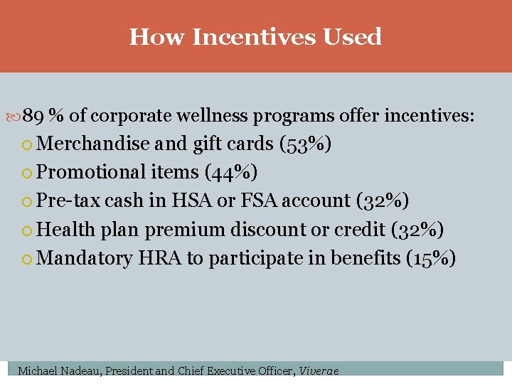 How Incentives Used 89 % of corporate wellness programs offer incentives: Merchandise and gift