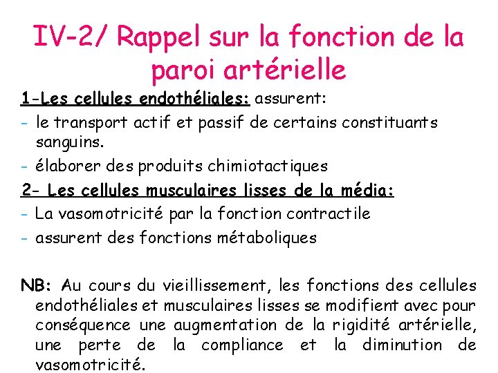 IV-2/ Rappel sur la fonction de la paroi artérielle 1 -Les cellules endothéliales: assurent: