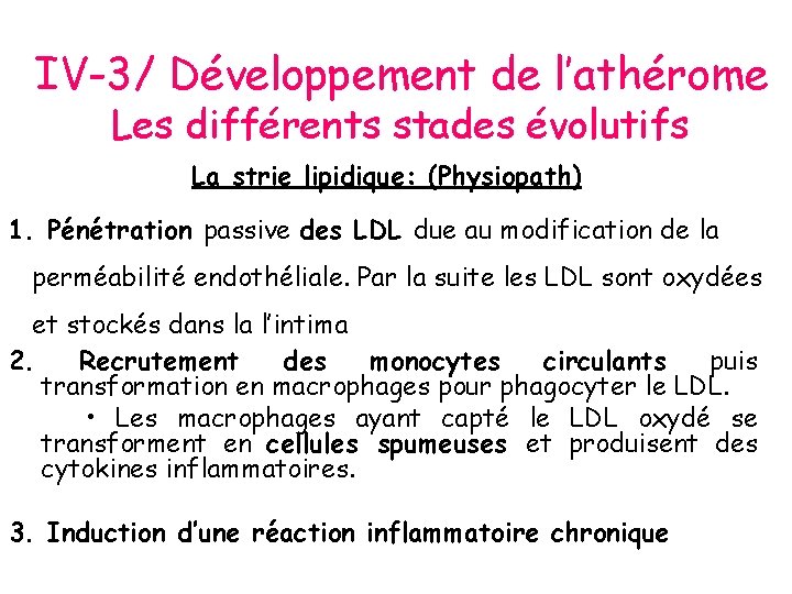 IV-3/ Développement de l’athérome Les différents stades évolutifs La strie lipidique: (Physiopath) 1. Pénétration