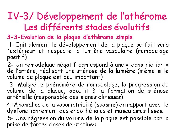 IV-3/ Développement de l’athérome Les différents stades évolutifs 3 -3 -Evolution de la plaque