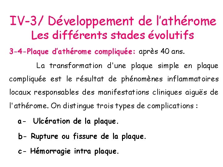 IV-3/ Développement de l’athérome Les différents stades évolutifs 3 -4 -Plaque d’athérome compliquée: après