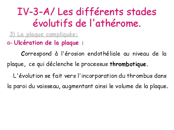 IV-3 -A/ Les différents stades évolutifs de l'athérome. 3) La plaque compliquée: a- Ulcération