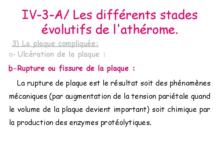 IV-3 -A/ Les différents stades évolutifs de l'athérome. 3) La plaque compliquée: a- Ulcération