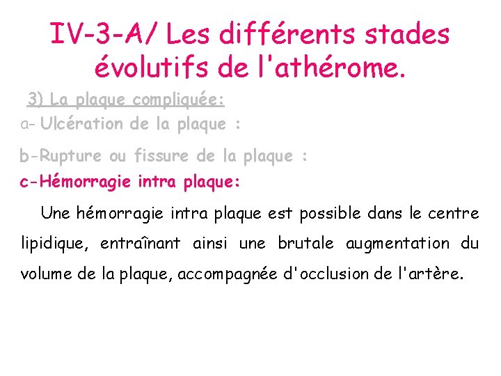 IV-3 -A/ Les différents stades évolutifs de l'athérome. 3) La plaque compliquée: a- Ulcération