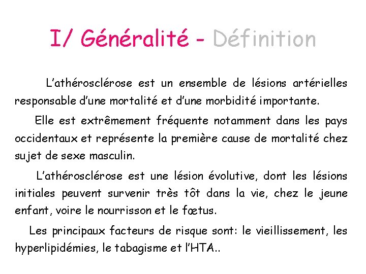 I/ Généralité - Définition L’athérosclérose est un ensemble de lésions artérielles responsable d’une mortalité