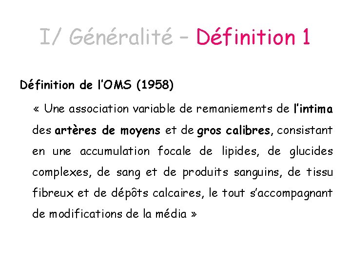 I/ Généralité – Définition 1 Définition de l’OMS (1958) « Une association variable de