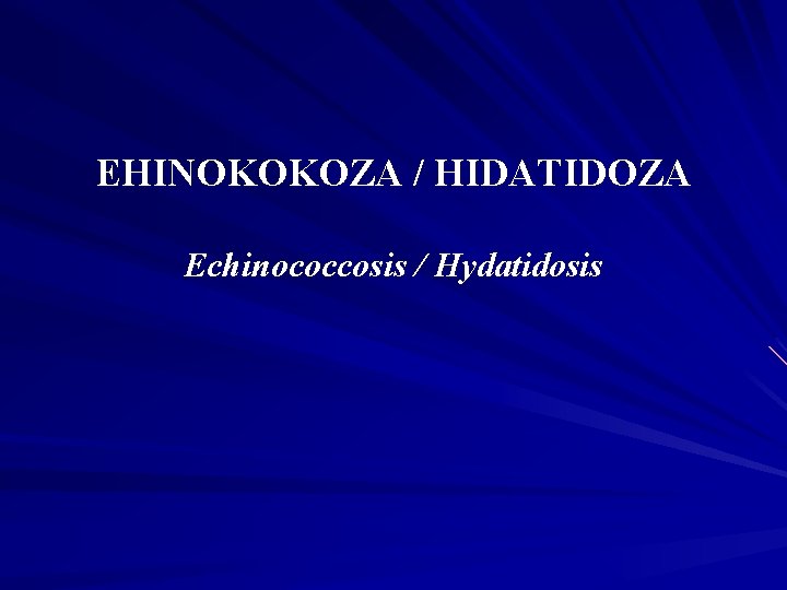 EHINOKOKOZA / HIDATIDOZA Echinococcosis / Hydatidosis 