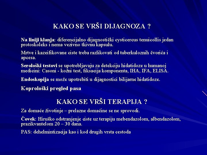 KAKO SE VRŠI DIJAGNOZA ? Na liniji klanja: diferencijalno dijagnostički cysticercus tenuicollis jedan protoskoleks