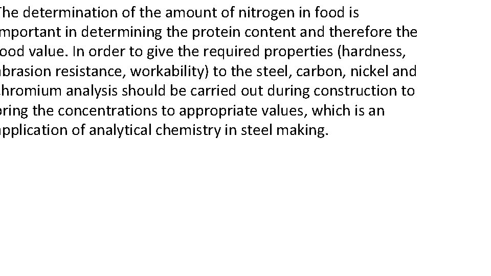 The determination of the amount of nitrogen in food is mportant in determining the