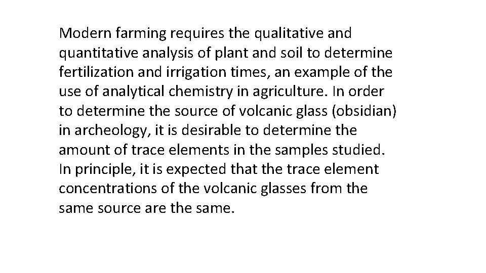 Modern farming requires the qualitative and quantitative analysis of plant and soil to determine