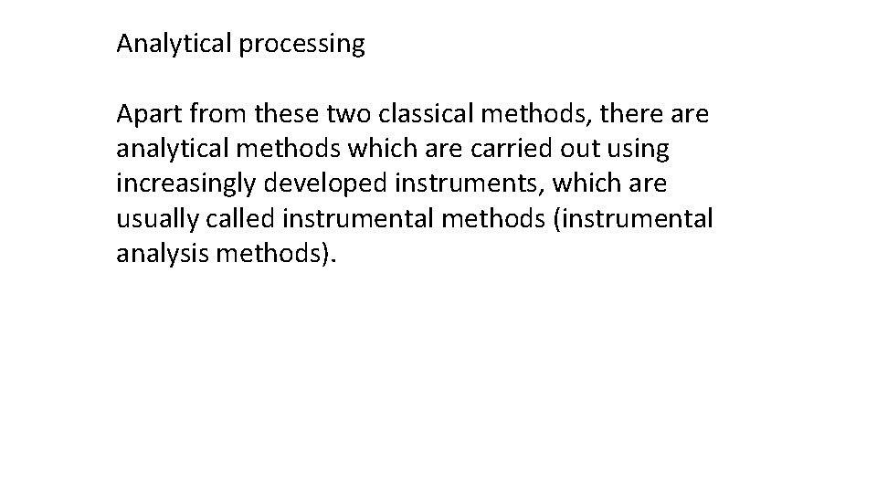 Analytical processing Apart from these two classical methods, there analytical methods which are carried