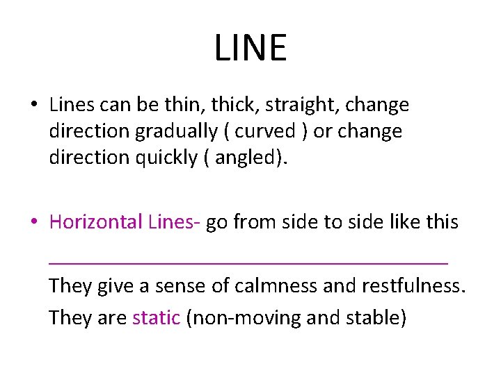 LINE • Lines can be thin, thick, straight, change direction gradually ( curved )