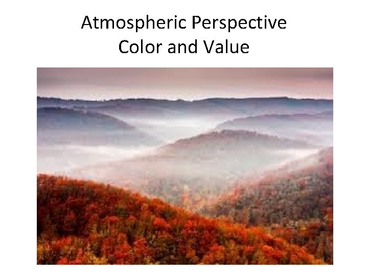 Atmospheric Perspective Color and Value Atmospheric Perspective Color and Value